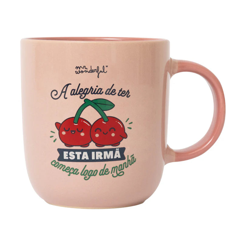 A alegria de ter esta irmã começa logo de manhã